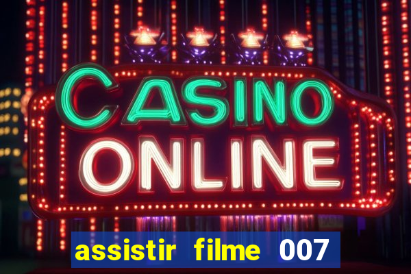 assistir filme 007 cassino royale legendado